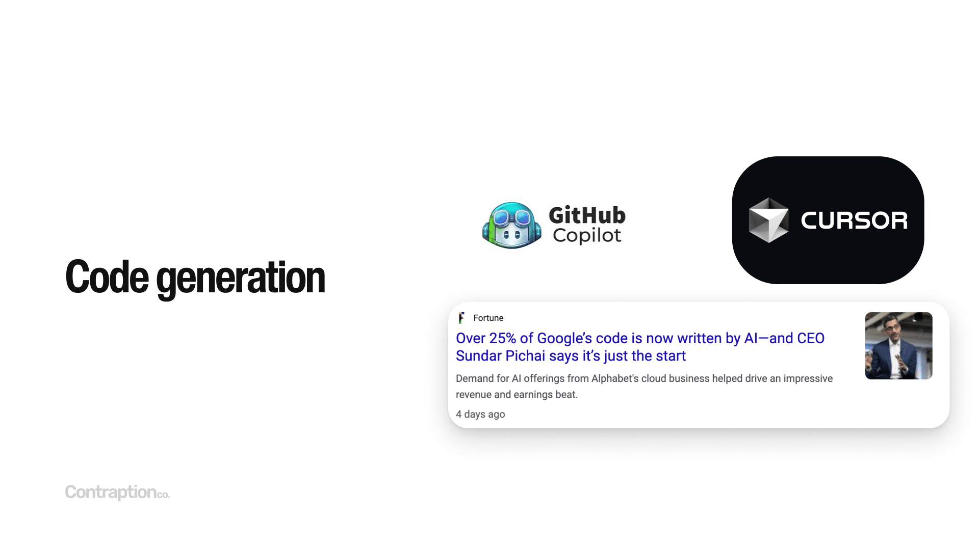 Code generation: Github Copilot and Cursor are leading tools, and Google says that 25% of its code is now written by AI.