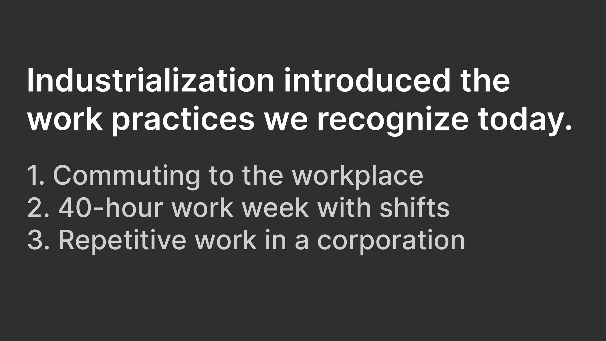 Slide listing three work practices introduced by industrialization