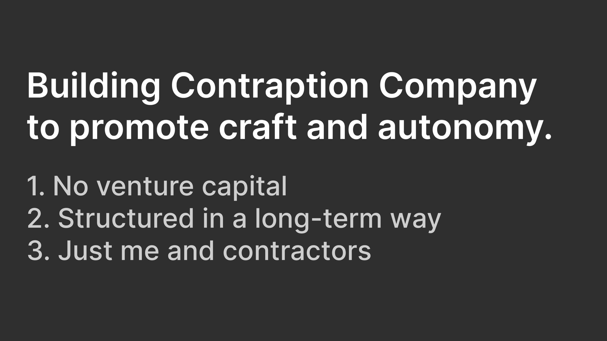 Slide listing three principles behind Contraption Company