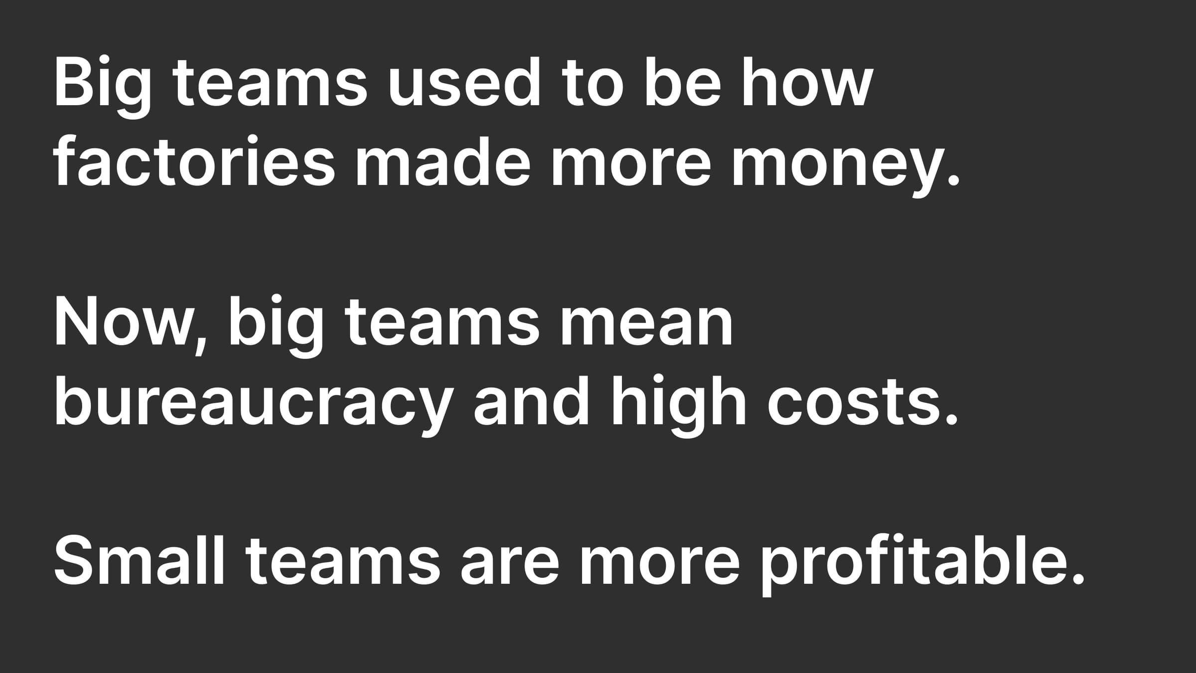 Slide: small teams are more profitable than big teams
