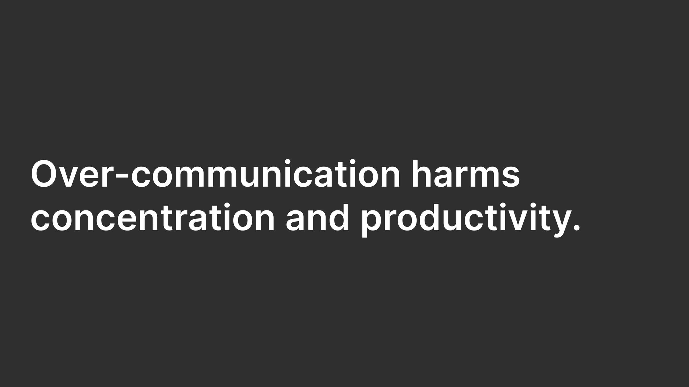 Slide: over-communication harms concentration and productivity