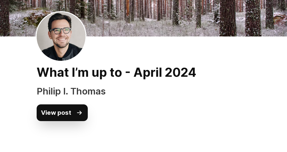 What I’m up to - April 2024